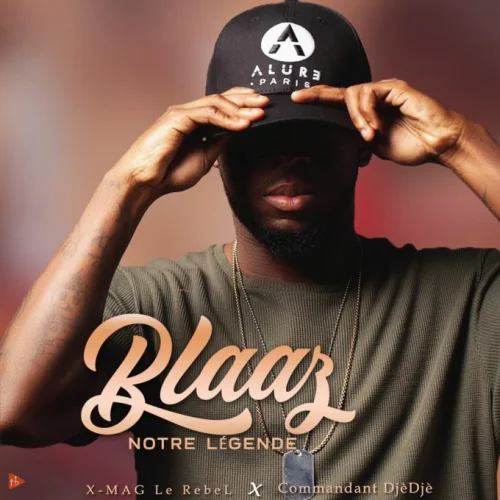X-MAG le Rebel - Blaaz, notre Légende (feat. Commandant DjèDjè)