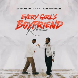 Xbusta - Every Girl’s Boyfriend (Remix) (feat. Ice Prince)
