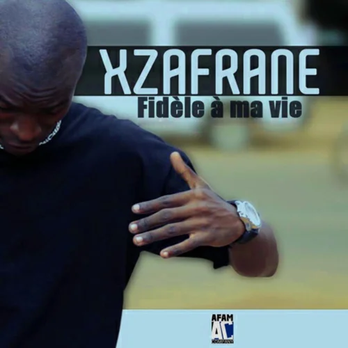 Xzafrane - Fidèle à Ma Vie