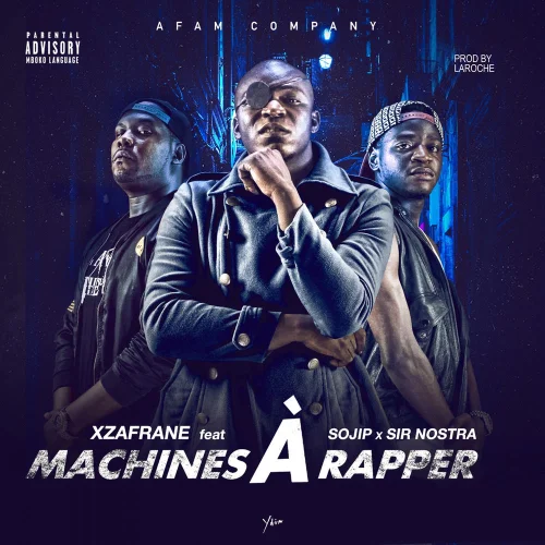 Xzafrane - Machines À Rapper (feat. Sojip & Sir Nostra)
