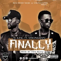 YC King - Finally (feat. Strongman)