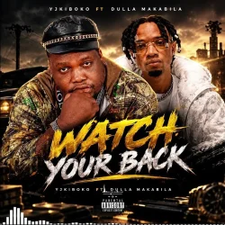 YJ Kiboko - Watch Your Back (feat. Dulla Makabila & Watch Your Back)