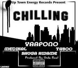 Yaa Pono - Chilling (feat. Medikal, Shuga Kwame & Taboo)
