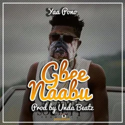 Yaa Pono - Gbee Naabu