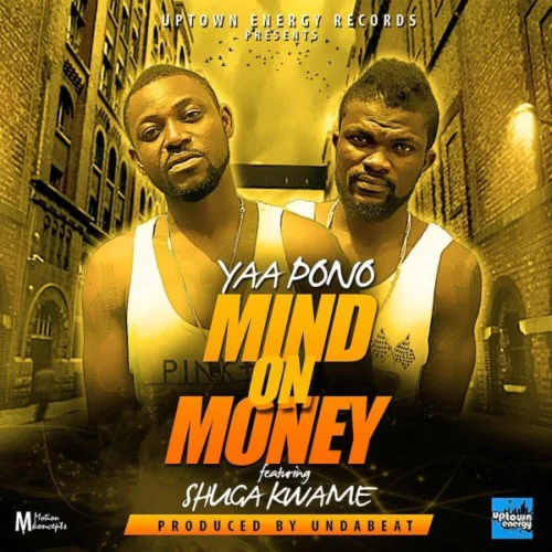 Yaa Pono - Mind On Money (MOM) (feat. Shuga Kwame)