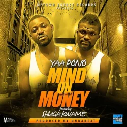 Yaa Pono - Mind On Money (MOM) (feat. Shuga Kwame)