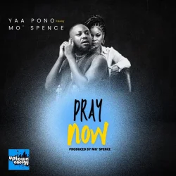 Yaa Pono - Pray Now (feat. MO’ Spence)