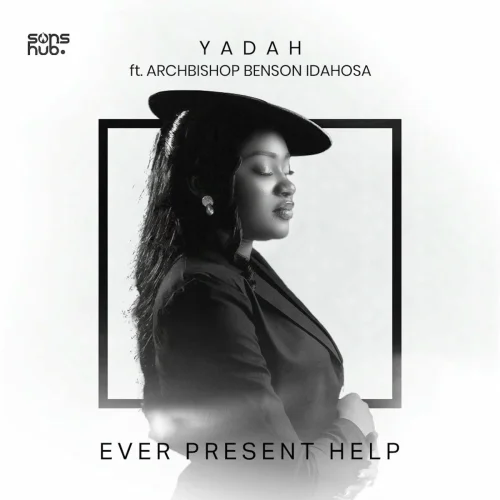 Yadah - Ever Present Help (feat. Archbishop Benson Idahosa)