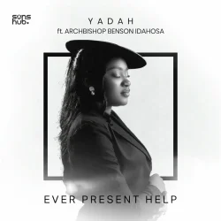 Yadah - Ever Present Help (feat. Archbishop Benson Idahosa)