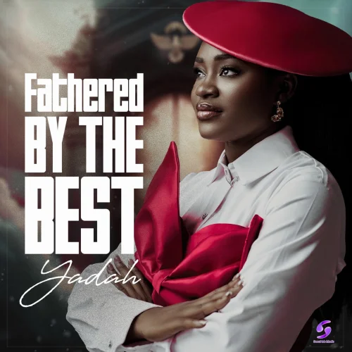 Yadah - Fathered By The Best (2023)