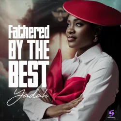 Yadah - Fathered By The Best (2023)
