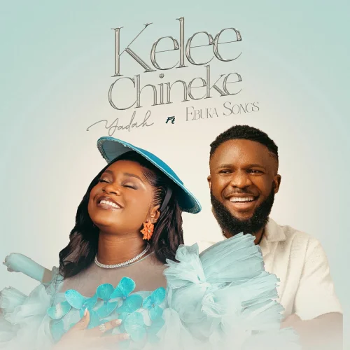 Yadah - Kelee Chineke (feat. Ebuka Songs)