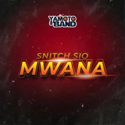 Yamoto Band - Snitch Sio Mwana