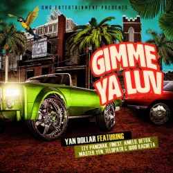 Yan Dollar - Gimme Ya Luv (feat. Tzy Panchak, O2udor, Amelo, MasterYen & Telopath&Racheta)
