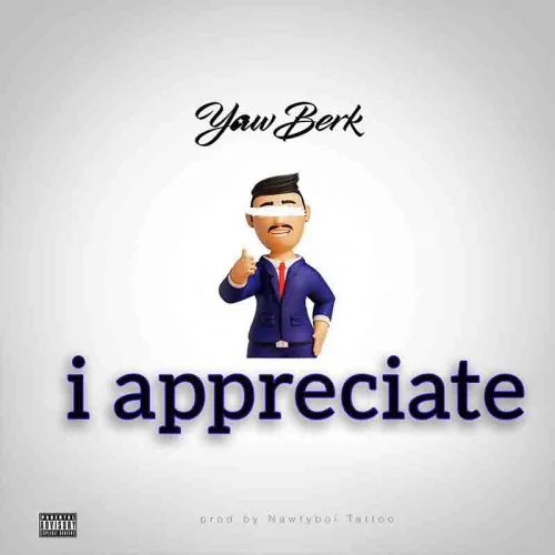 Yaw Berk - Appreciate (feat. I)