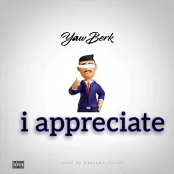 Yaw Berk - Appreciate (feat. I)
