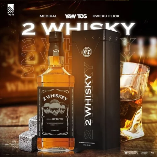 Yaw TOG - 2 Whiskey (feat. Medikal & Kweku Flick) By Yaw Tog)