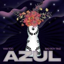 Yaw Tog - Azul (feat. Bad Boy Timz)