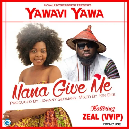 Yawavi Yawa - Nana Give Me (feat. Zeal)