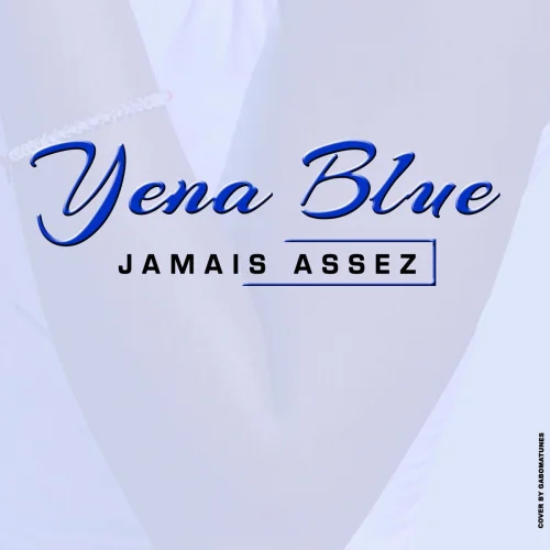 Yena Blue - Jamais Assez