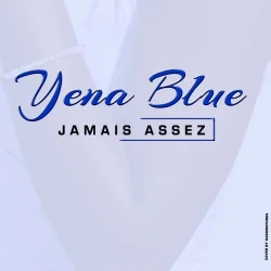 Yena Blue - Jamais Assez