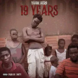 Yhaw Hero - 19 Years (feat. 19 Years)