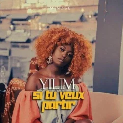 Yilim - Si Tu Veux Partir