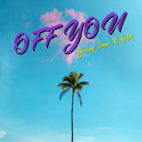 Young John - Off You (feat. KiDi)