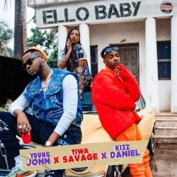 Young Jonn - Ello Baby (feat. Kizz Daniel & Tiwa Savage)