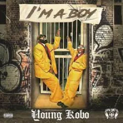 Young Kobo - I'm A Boy