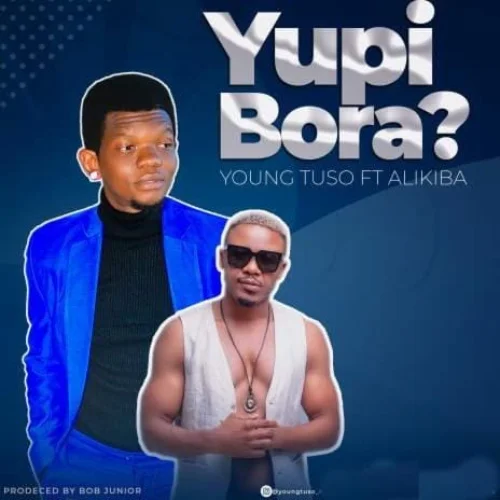 Young Tuso - Yupi Bora (feat. Alikiba)