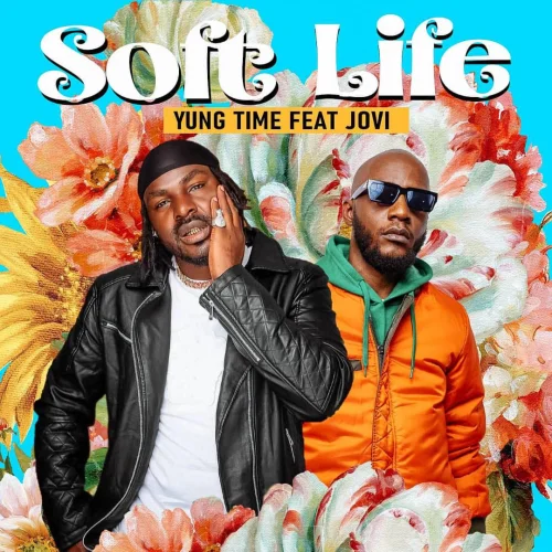 Yung Time - Soft Life (feat. Jovi & 237Showbiz)