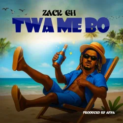 ZACK GH - Twa Me Bo