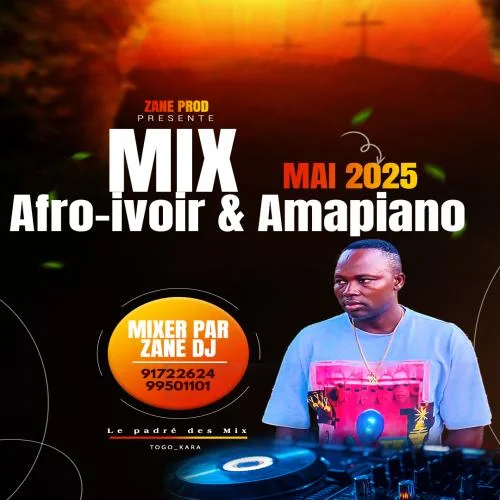 ZANE DEEJAY - MIX AFRO-IVOIR & AMAPIANO FIN MAI 2025