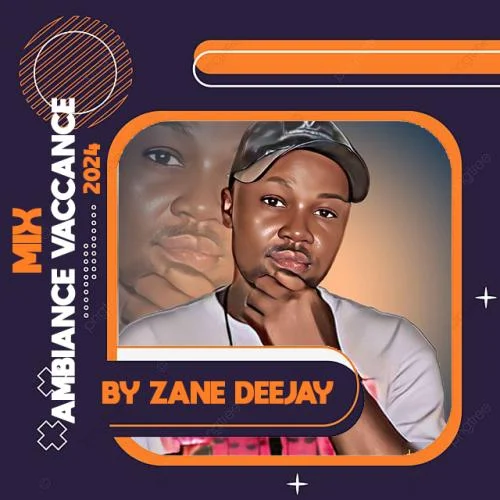 ZANE DEEJAY - MIX AMBIANCE VACCANCE EVALA 2024