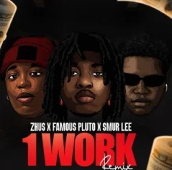 ZHUS JDO - 1 WORK (Remix) (feat. Famous Pluto & Smur Lee)