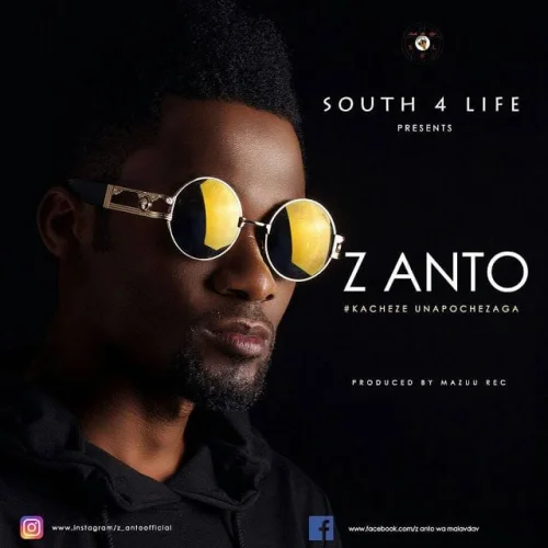 Z Anto - Kacheze Unapo Chezaga