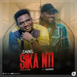 Zabel - Sika Nti (feat. Samini)