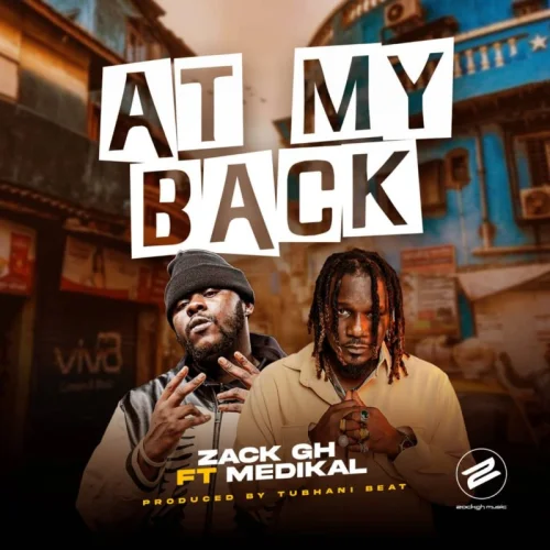 Zack Gh - At My Back (feat. Medikal)