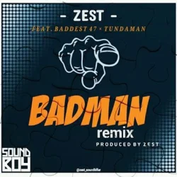 Zest - Badman Remix (feat. Baddest 47 X Tunda Man)