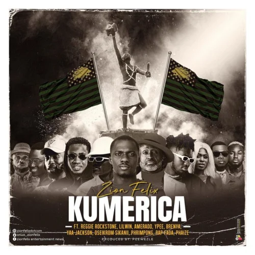 ZionFelix - Kumerica (feat. Reggie Rockstone, LilWin, Amerado, Ypee, Brenya, Yaa Jackson & Oseikrom Sikanii)