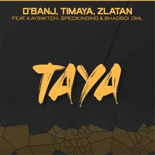 Zlatan - Taya (feat. Timaya, Bhadboi OML, KaySwitch & Specikinging)