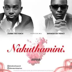 Zubwa The Punch - Nakuthamini (feat. Baraka The Prince)